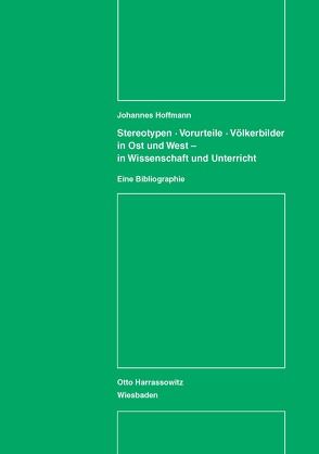 Stereotypen – Vorurteile – Völkerbilder in Ost und West – in Wissenschaft und Unterricht von Hoffmann,  Johannes