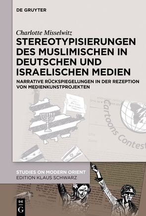 Stereotypisierungen des Muslimischen in deutschen und israelischen Medien von Misselwitz,  Charlotte