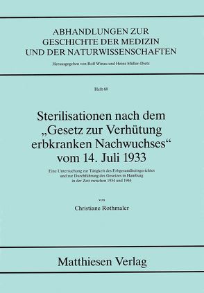 Sterilisationen nach dem „Gesetz zur Verhütung erbkranken Nachwuchses“ vom 14. Juli 1933 von Rothmaler,  Christiane