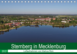 Sternberg in Mecklenburg – Luftaufnahmen von Markus Rein (Tischkalender 2021 DIN A5 quer) von Rein,  Markus