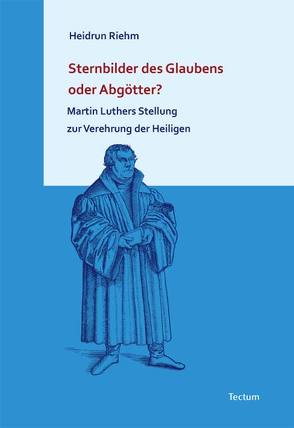 Sternbilder des Glaubens oder Abgötter? von Riehm,  Heidrun