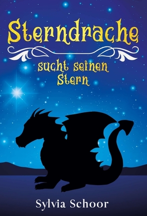 Sterndrache sucht seinen Stern von Schoor,  Sylvia