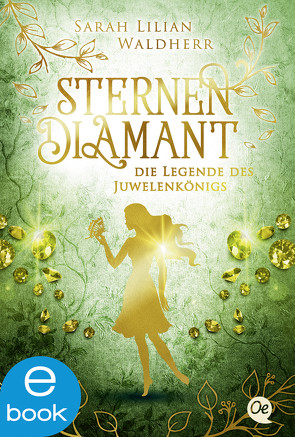 Sternendiamant 1. Die Legende des Juwelenkönigs von Kopainski,  Alexander, Waldherr,  Sarah Lilian