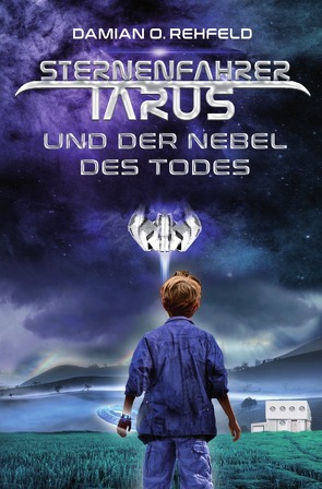 Sternenfahrer Tarus / Sternenfahrer Tarus und der Nebel des Todes von Rehfeld,  Damian O.