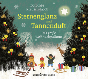 Sternenglanz und Tannenduft von Kreusch,  Cornelius Claudio, Kreusch,  Johannes Tonio, Kreusch-Jacob,  Dorothée, Teckentrup,  Britta