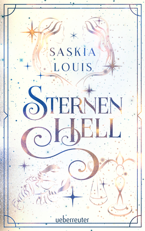 Sternenhell (Nachtschwarz-Sternenhell, Bd. 2) Aufregende Urban-Fantasy-Dilogie über die Magie der Sterne und eine große Liebe – Buchumschlag mit Perlmuttglanzeffekt + Character Card in der 1. Auflage! von Louis,  Saskia