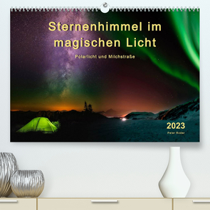 Sternenhimmel im magischen Licht – Polarlicht und Milchstraße (Premium, hochwertiger DIN A2 Wandkalender 2023, Kunstdruck in Hochglanz) von Roder,  Peter