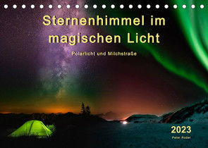 Sternenhimmel im magischen Licht – Polarlicht und Milchstraße (Tischkalender 2023 DIN A5 quer) von Roder,  Peter