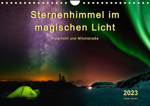 Sternenhimmel im magischen Licht – Polarlicht und Milchstraße (Wandkalender 2023 DIN A4 quer) von Roder,  Peter