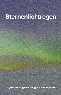 Sternenlichtregen von Amdal Telnes,  Svanhild, Auestad Danielsen,  Kristin, Baumgartner,  Walter, Bøe,  Anne, Carita Eira,  Rawdna, Erik Vold,  Jan, Fengler,  Sarah, Foynes,  Halvard, H. Bergsvåg,  Henning, Hånes,  Øivind, Haugane,  Karin, He Dong,  He Dong, Nielsen,  Ingrid, Palser-Kieser,  Claudia, Pröfrock,  Nora, Riise,  Charlotte, Rimbereid,  Øyvind, Sande,  Hans, Schjerven,  Torgeir, Selmer,  Sarah, Shafieian,  Mazdak, Sørheim,  Thor, Subey-Cramer,  Antje, Syczek ,  Daniela, von Bülow,  Christine