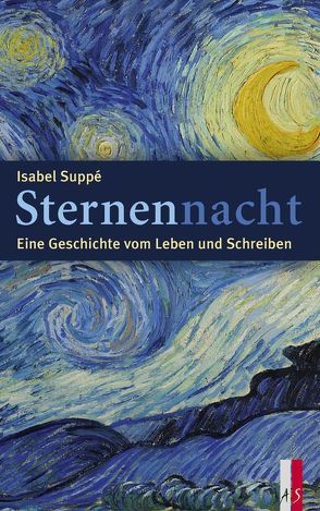 Sternennacht – Eine Geschichte vom Leben und Schreiben von Suppé,  Isabel