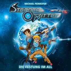 Sternenritter / 01: Die Festung im All von Lüttmann,  Janine, Peinkofer,  Michael, Wilhelm,  Dirk