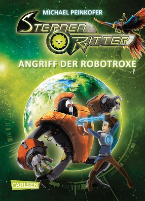 Sternenritter 2: Angriff der Robotroxe von Ernle,  Daniel, Peinkofer,  Michael