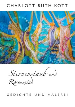 Sternenstaub und Rosenwind von Kott,  Charlott Ruth