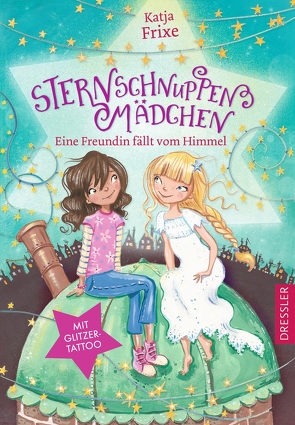 Sternschnuppenmädchen 1. Eine Freundin fällt vom Himmel von Frixe,  Katja, Waters,  Erica-Jane