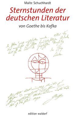 Sternstunden der deutschen Literatur von Schuchhardt,  Malte