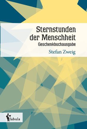 Sternstunden der Menschheit. Geschenkbuchausgabe von Zweig,  Stefan