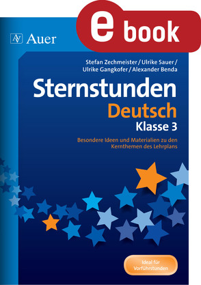 Sternstunden Deutsch – Klasse 3 von Benda,  A., Gangkofer,  U., Sauer,  U., Zechmeister,  S.