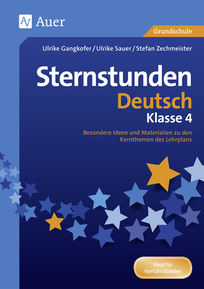 Sternstunden Deutsch – Klasse 4 von Gangkofer,  Ulrike, Sauer,  Ulrike, Zechmeister,  Stefan