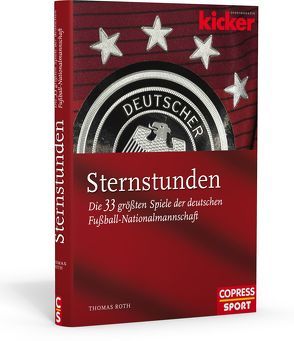 Sternstunden Die 33 größten Spiele der deutschen Fußball-Nationalmannschaft von Roth,  Thomas