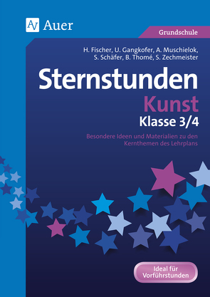 Sternstunden Kunst – Klasse 3 und 4 von u.a.,  Fischer/Muschielok/Schäfer/Thomé/Zechmeister