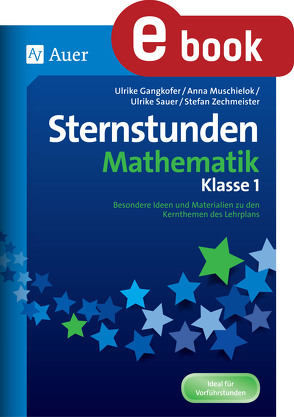 Sternstunden Mathematik – Klasse 1 von Gangkofer,  U., Muschielok,  A., U.Sauer, Zechmeist,  S.