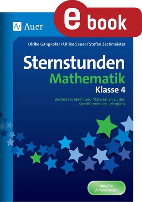 Sternstunden Mathematik – Klasse 4 von Gangkofer,  Ulrike, Sauer,  Ulrike, Zechmeister,  Stefan