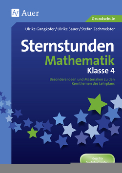 Sternstunden Mathematik – Klasse 4 von Gangkofer,  Ulrike, Sauer,  Ulrike, Zechmeister,  Stefan