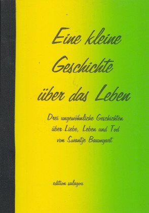 Eine kleine Geschichte über das Leben von Baumgart,  Swantje