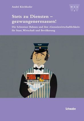 Stets zu Diensten – gezwungenermassen! von Kirchhofer,  André