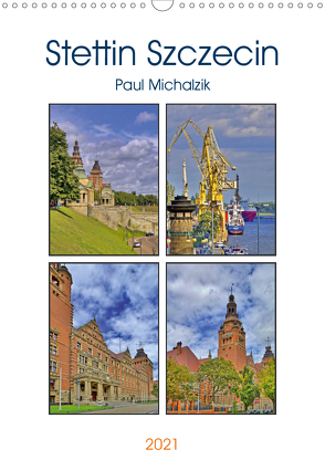 Stettin Szczecin (Wandkalender 2021 DIN A3 hoch) von Michalzik,  Paul