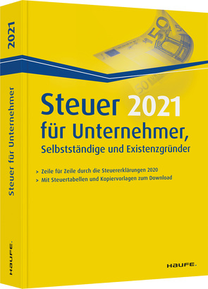 Steuer 2021 für Unternehmer, Selbstständige und Existenzgründer von Dittmann,  Willi, Haderer,  Dieter, Happe,  Rüdiger