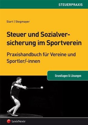 Steuer und Sozialversicherung im gemeinnützigen Sportverein von Siart,  Rudolf, Stegmayer,  Dominik