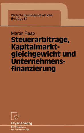 Steuerarbitrage, Kapitalmarktgleichgewicht und Unternehmensfinanzierung von Raab,  Martin