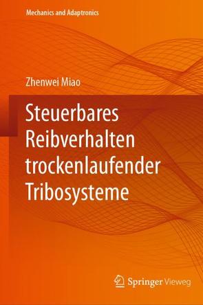 Steuerbares Reibverhalten trockenlaufender Tribosysteme von Miao,  Zhenwei