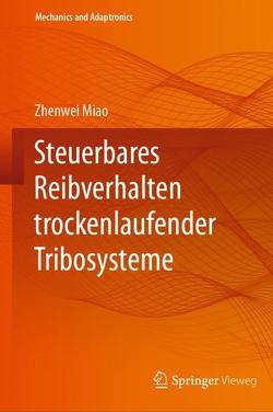 Steuerbares Reibverhalten trockenlaufender Tribosysteme von Miao,  Zhenwei