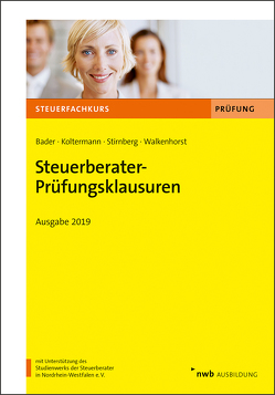 Steuerberater-Prüfungsklausuren von Bader,  Franz-Josef, Koltermann,  Jörg, Stirnberg,  Martin, Walkenhorst,  Ralf