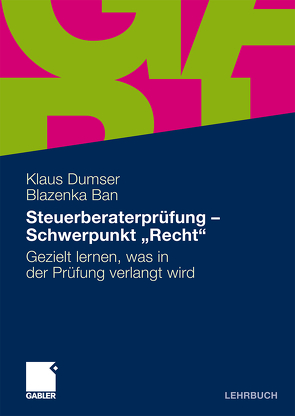 Steuerberaterprüfung – Schwerpunkt „Recht“ von Ban,  Blaženka, Dumser,  Klaus