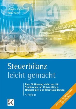 Steuerbilanz – leicht gemacht von Kudert,  Stephan, Sorg,  Peter