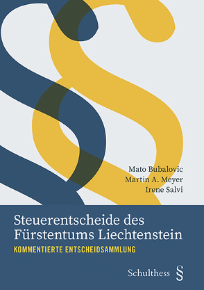 Steuerentscheide des Fürstentums Liechtenstein von Bubalovic,  Mato, Martin A.,  Meyer