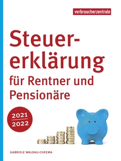 Steuererklärung für Rentner und Pensionäre 2021/2022 von Waldau-Cheema,  Gabriele