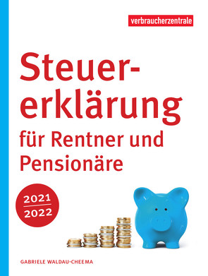 Steuererklärung für Rentner und Pensionäre 2021/2022 von Waldau-Cheema,  Gabriele