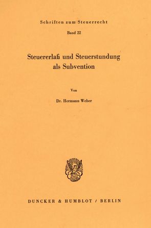 Steuererlaß und Steuerstundung als Subvention. von Weber,  Hermann