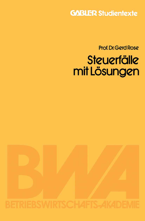 Steuerfälle mit Lösungen von Rose,  Gerd