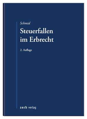 Steuerfallen im Erbrecht von Schmid,  Bernhard