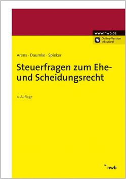 Steuerfragen zum Ehe- und Scheidungsrecht von Arens,  Wolfgang, Daumke,  Michael, Pelke,  Christian, Schröder,  Ulrich, Spieker,  Ulrich