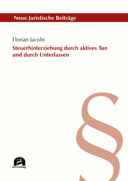 Steuerhinterziehung durch aktives Tun und durch Unterlassen von Jacobi,  Florian