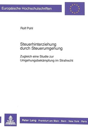 Steuerhinterziehung durch Steuerumgehung von Pohl,  Rolf