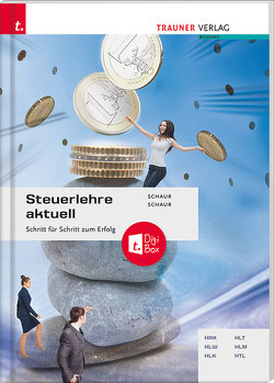 Steuerlehre aktuell + digitales Zusatzpaket von Schaur,  Erwin, Schaur,  Klaus