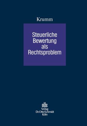 Steuerliche Bewertung als Rechtsproblem von Krumm,  Marcel